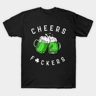 Cheers Fckers' St Patricks Day Beer Drinking Funny T-Shirt